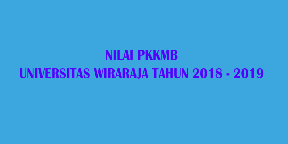 NILAI PKKMB UNIVERSITAS WIRARAJA TAHUN 2018 - 2019